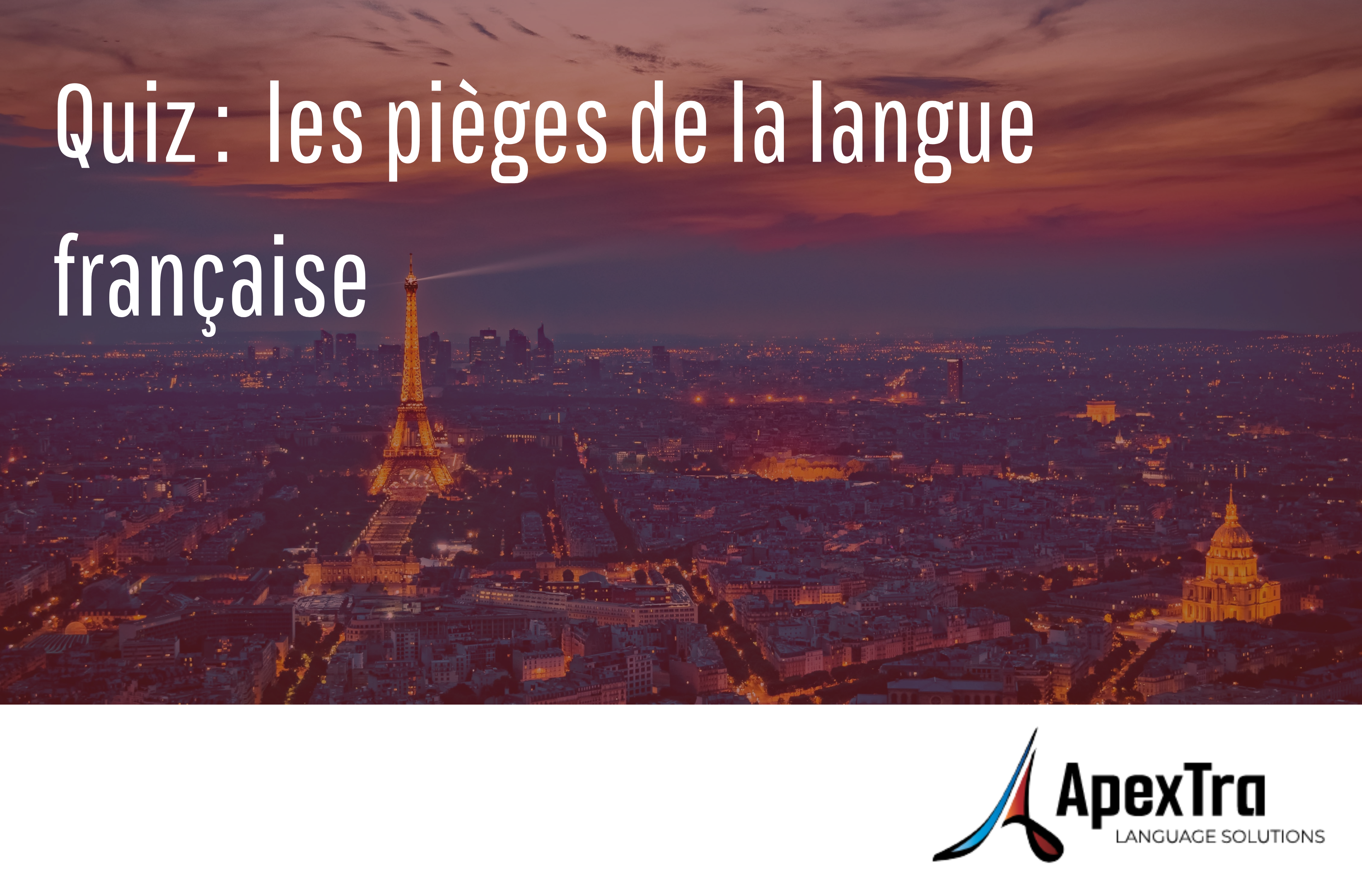 Quiz : les pièges de la langue française, en fond, image de la tour eiffel. Logo Apextra