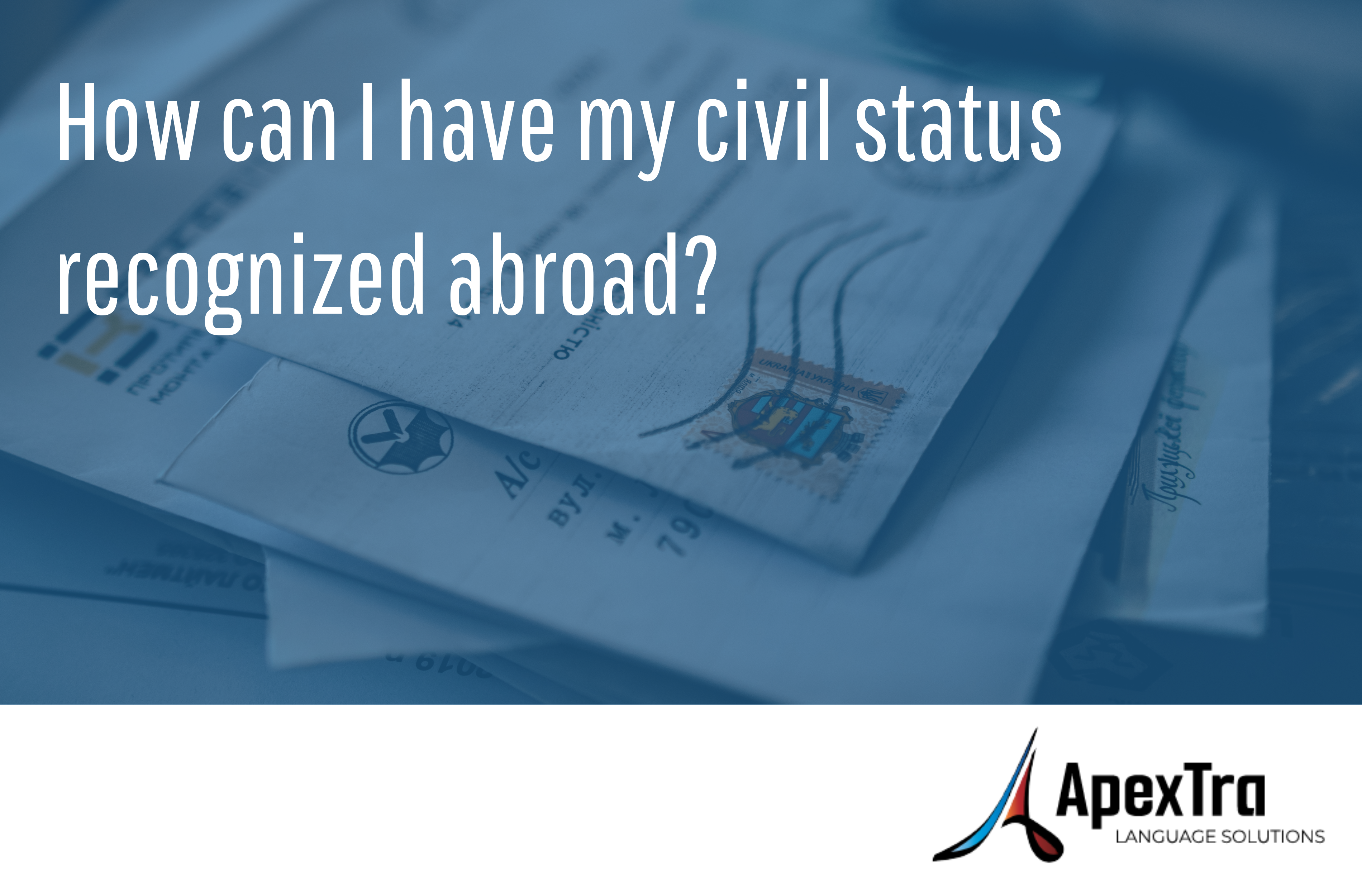 Comment faire reconnaître mon état civil à l'étranger ? Logo Apextra